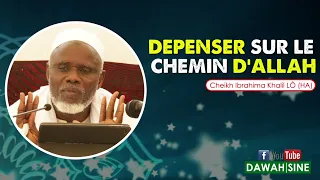 Dépenser sur le Chemin d'Allah || Cheikh Ibrahima Khalil LÔ (HA)