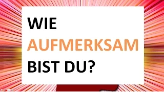 Wie aufmerksam bist du? (Test mit Antworten)