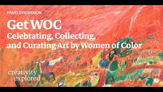 Get WOC: Celebrating, Collecting and Curating Art by Women of Color Panel Discussion