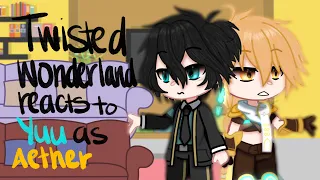 °Twisted Wonderland reacts to Yuu as Aether° |Twisted Wonderland x Genshin AU| videos in description