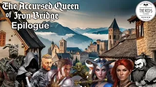 The Accursed Queen of Iron Bridge - Epilogue