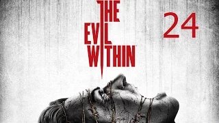 The Evil Within Прохождение на русском Часть 24 Эпизод 11 Воссоединение