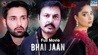 Bhai Jaan | Full Film | Affan Waheed, Nauman Ijaz, Saboor Aly | C7A2F