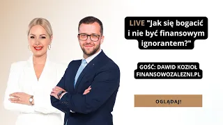 LIVE "Jak się bogacić i nie być finansowym ignorantem?" - gość: Dawid Kozioł - Finansowozalezni.pl