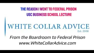 The Reason I Went To Federal Prison (USC Business School Lecture)