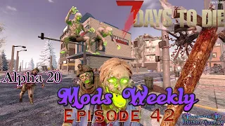 7 Days to Die Alpha 20 Mods Weekly Episode 42