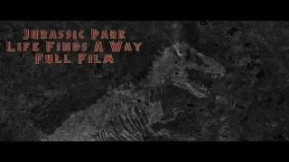 Jurassic Park - Life Finds A Way | A Fan Film By Todd Stephens