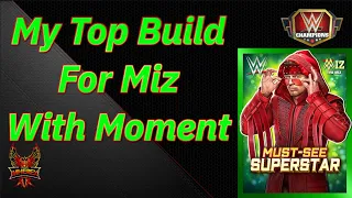 My Top Build For Miz With Moment AWESOME!!!!
