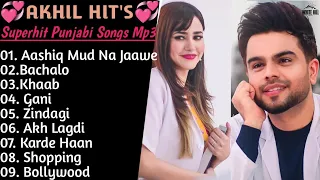 Akhil Superhit Punjabi Songs | Non - Stop Punjabi Jukebox 2021 | New Punjabi Song 2021