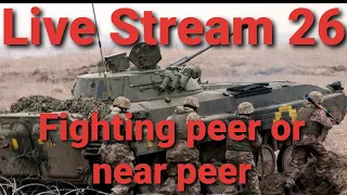 Live Stream 26: Fighting Peer & Near Peer Enemy