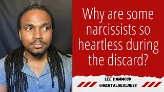 Why are some narcissists so cold and heartless when they are discarding you?