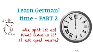 Learn German time. Uhrzeit PART 2 - with subtitles in English!