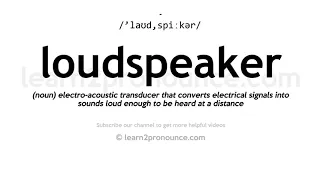 How to pronounce Loudspeaker | English pronunciation