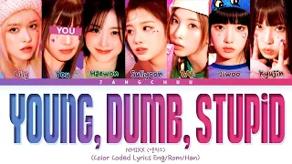 [KARAOKE]NMIXX "Young Dumb Stupid" (7 Members Ver.) Lyrics|HAN|ROM |ENG|| (You as a Member)