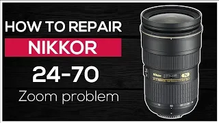 How to repair Nikkor 24-70mm f/2.8G ED NV Zoom problem