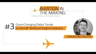 Jonas Butautis: Game Changing Global Trends in Aircraft Technical Support Industry