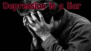 The Lies Depression Tells You Are NOT True