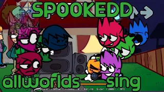 ||FNF||SPOOKEDD ALL WORLDS SING