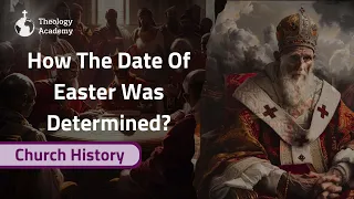How Is Easter's Date Determined? | Church History