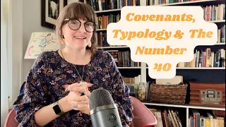 Covenants, Typology & The Number 40