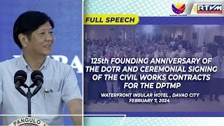 125th Anniv of DOTr and Ceremonial Signing of the Civil Works Contracts for DPTMP (Speech) 2/07/24