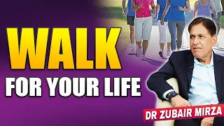 Walk for your life | Transform Your Life with the Power of Walking |  @DrZubairMirza