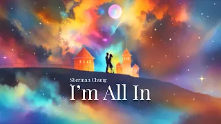 鍾舒漫 Sherman Chung 《I’m all in》 - 打天下2 片尾曲 Official MV