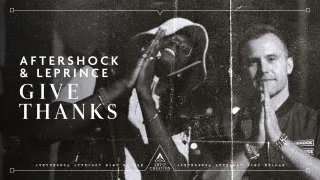 Aftershock & LePrince - Give Thanks (Official Videoclip)