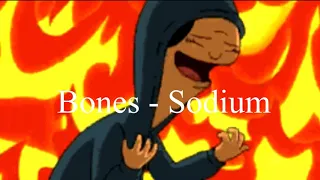 Bones - Sodium  ( s l o w e d  +  r  e v e r b )