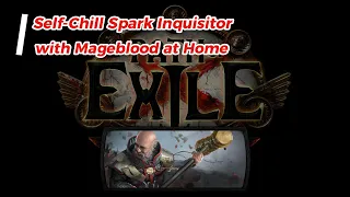 Self-Chill Spark Inquisitor with Mageblood at Home - Build Guide