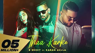 Thaa Karke (FULL VIDEO) B Mohit ft. Karan Aujla | Swaalina I Rupan Bal I Latest Punjabi Song 2020