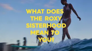 What Does the ROXY Sisterhood Mean To You: Monyca & Bruna