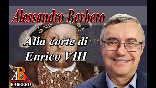Alessandro Barbero - Alla corte di Enrico VIII (Doc)