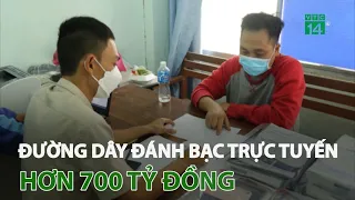 Triệt phá đường dây đánh bạc trực tuyến hơn 700 tỷ đồng | VTC14