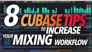 8 CUBASE TIPS That Will Increase Your MIXING Workflow
