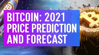 Bitcoin 2021 Price Prediction & Forecast