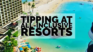 The One Thing No One Tells You About Tipping At All-Inclusive Resorts