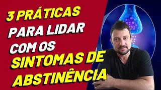 3 PRÁTICAS para lidar com a ABSTINÊNCIA DE ÁLCOOL E DROGAS