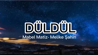 Mabel Matiz - Melike Şahin DÜLDÜL Şarkı Sözleri