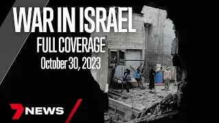 Israel Hamas Latest News | October 30, 2023 | 7 News Australia