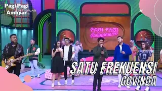 SATU FREKUENSI | GOVINDA | PAGI PAGI AMBYAR (18/2/22) P3