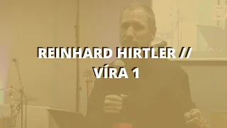 Víra 1 // Reinhard Hirtler (český dabing)