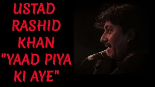 USTAD RASHID KHAN YAAD PIYA KI AYE