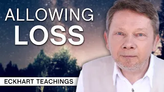 Beyond the Form: Allowing Loss | Eckhart Tolle Teachings