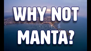 Why Not Manta, Ecuador?