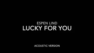 Espen Lind - Lucky For You [Acoustic Version]