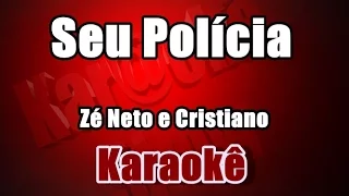 Seu Polícia - Zé Neto e Cristiano - Karaokê