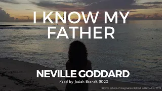 I Know My Father by Neville Goddard Read by Josiah Brandt