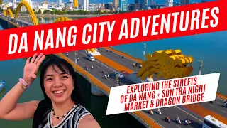 Da Nang Series Ep.4: Eploring the City of Da nang + Son Tra Night Market + Dragon Bridge!