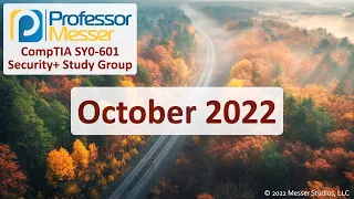 Professor Messer's SY0-601 Security+ Study Group - October 2022